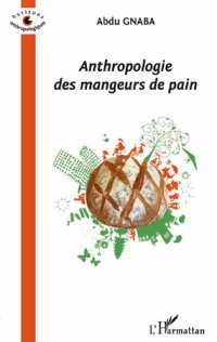 Anthropologie des mangeurs de pains de Abdu Gnaba