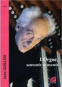 Jean Guillou : L’orgue souvenir et avenir