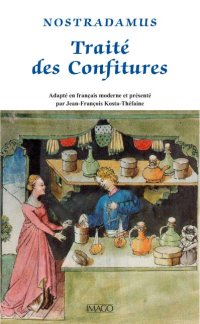 Traité de confitures de Nostradamus de Jean-François Kosta-Téfaine