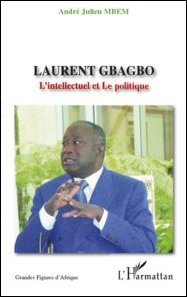 Laurent Gbagbo, de André-Julien Mbem