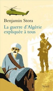 Laa guerre d'Algérie expliquée à tous de Benjamin Stora