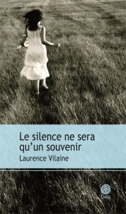 Le silence ne sera qu’un souvenir, de Laurence Vilaine